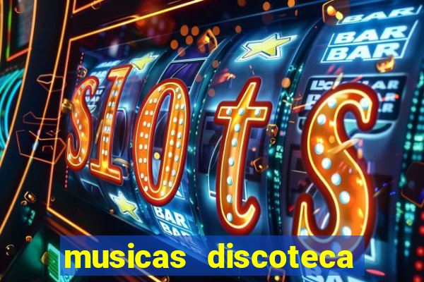 musicas discoteca anos 70 80 90